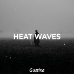 Heat Waves (Gustixa Remix)