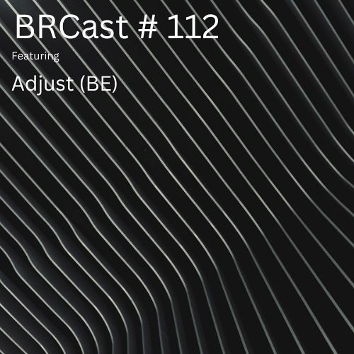 BRCast #112 - Adjust (BE)