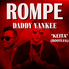 ROMPE - DADDY YANKEE - (DJ KEITA BOTTLEG)