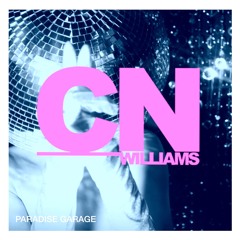 CN Williams - Paradise Garage  - (2020 Mix)