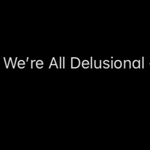 We’re All Delusional - Episode #2  “Welcome to the singing Laundromat”