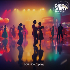 Discovery Cannelle #008 - Don't play