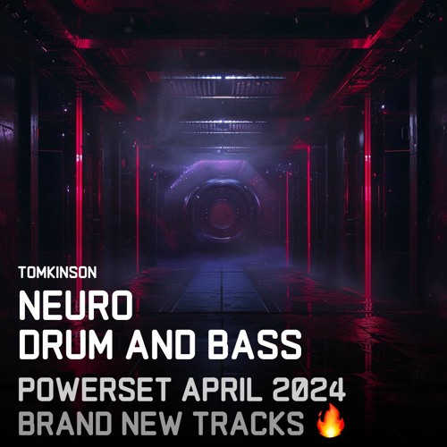 Tomkinson - Neurofunk DnB 16 Minutes Powerset - April 2024 including Tracklist