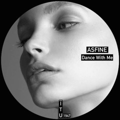 Asfine - Dance With Me [ITU1947]
