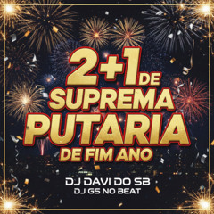 2+1 DE SUPREMA PUTARIA DE FIM DE ANO ( DJ DAVI DO SB & DJ GS NO BEAT )