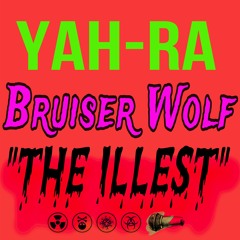 THE iLLEST by YaH-Ra feat. Bruiser Wolf