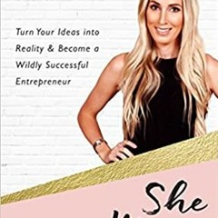 Ebooks download She Means Business: Turn Your Ideas into Reality and Become a Wildly Successful Entr
