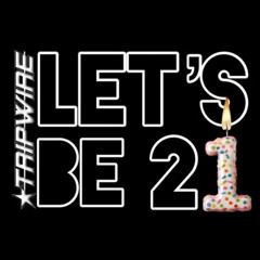 Tripwire - Lets Be 21 DubbsEdat