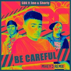 SBK ft JME & SHORTY-BE CAREFUL REMIX
