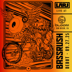 LÄRJ – Live at Bloom | San Diego, CA [Bassrush Debut]