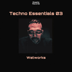 Wetworks - Techno Essentials 03