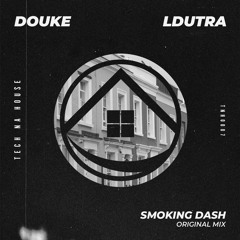 Douke & LDutra - Smoke Dash - Original mix