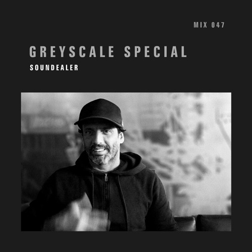 GREYSCALE Special 047 - Soundealer