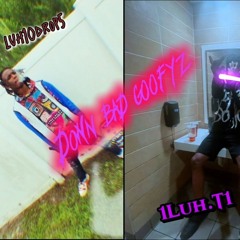 luh10drop5 ft. 1Luh.T1- Down bad goofyz