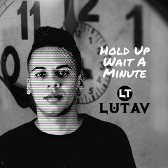 Lutav - Hold Up Wait A Minute (Extended Mix)