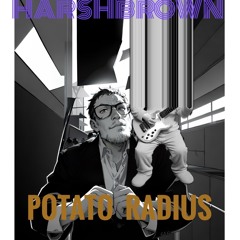 HARSHBROWN; Potato Radius