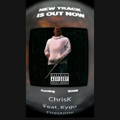 ChrisK Featuring Kygo- Firestone.mp3