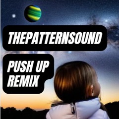 ThePatternSound - Push Up Creeds(Remix)