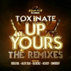Toxinate - Up Yours (Dolexil Remix) [OUT NOW]