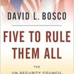 GET KINDLE 🗸 Five to Rule Them All: The UN Security Council and the Making of the Mo