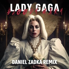 Lady Gaga - Bloody Mary - Daniel Zadka Remix