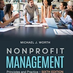 FREE EBOOK 💝 Nonprofit Management: Principles and Practice by  Michael J. Worth [KIN
