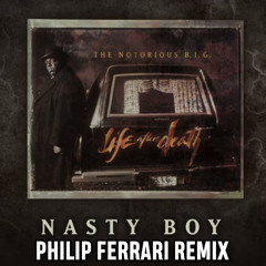 The Notorious B.I.G. - Nasty Boy (Philip Ferrari Remix) (Clean)
