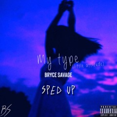 My Type (Little Attitude) - Bryce Savage (Sped Up)