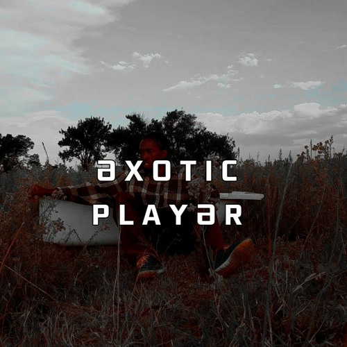 EXOTIC PLAYER