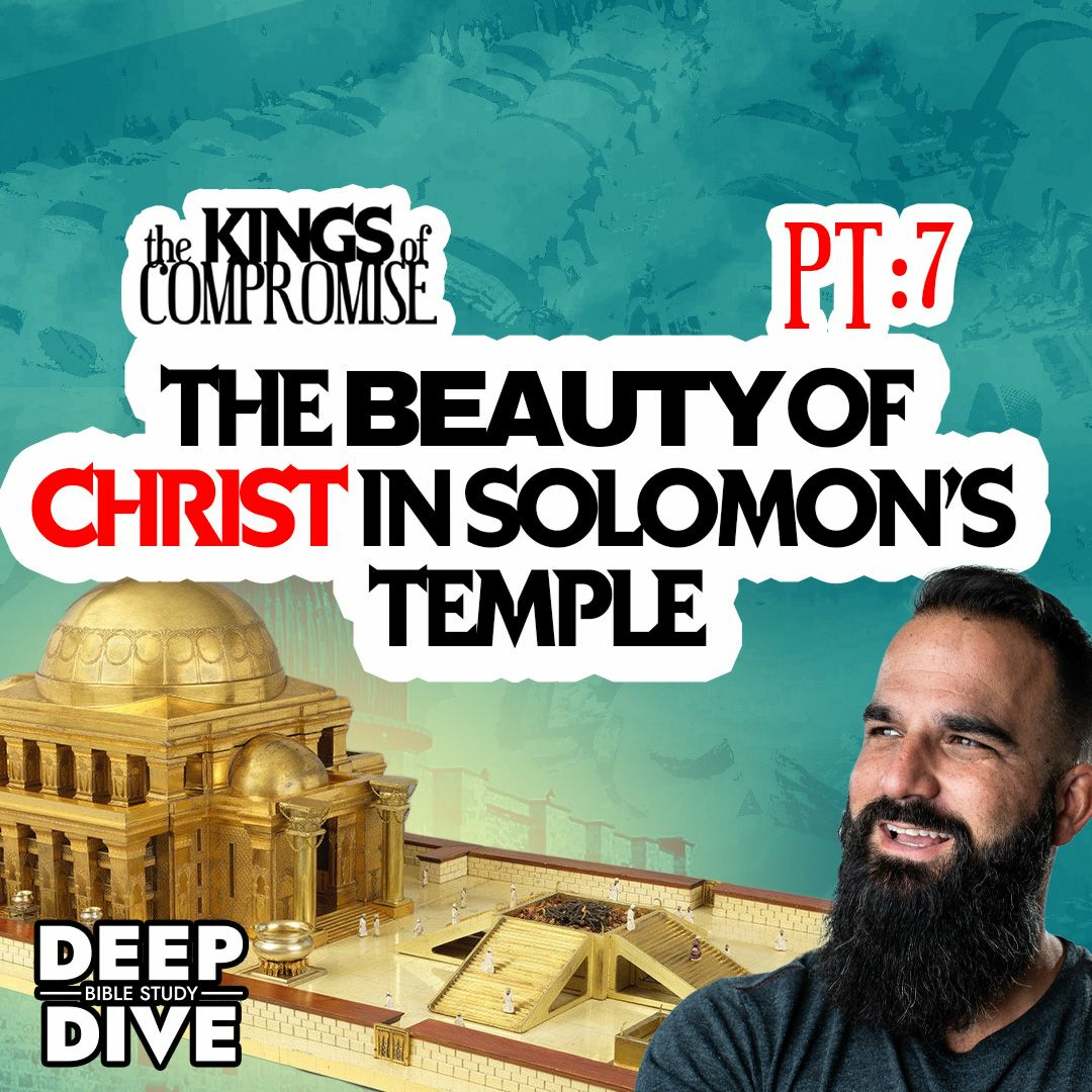 Deep Dive Bible Study | S6E7 Kings Of Compromise: The beauty of Christ in Solomon’s temple episode artwork
