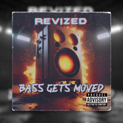 Revized - Bass Gets Moved [FREE DL]