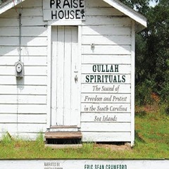 √PDF Gullah Spirituals: The Sound of Freedom and Protest in the South