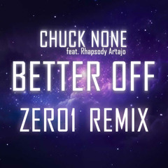 Chuck None - Better Off (Zer01 remix)