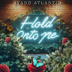 Stand Atlantic - Hold Onto Me