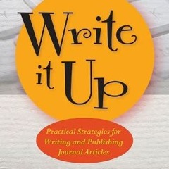 Get EPUB KINDLE PDF EBOOK Write It Up: Practical Strategies for Writing and Publishin