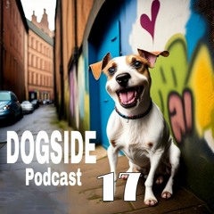 DOGSIDE PODCAST 17