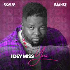 I Dey Miss You (feat. Imanse)