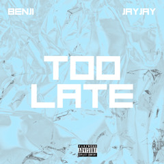 Benjinoo X JayJay - Too Late (prod by. JC)