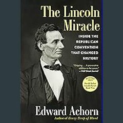 PDF [READ] ✨ The Lincoln Miracle: Inside the Republican Convention That Changed History [PDF]