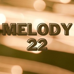 MELODY 22