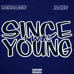 SINCE I WAS YOUNG - Richmaccin Ft. NARD
