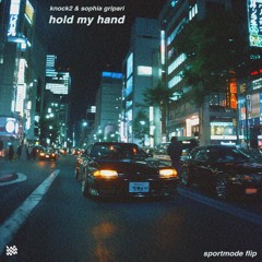 Knock2, Sophia Gripari - Hold my hand (sportmode flip)