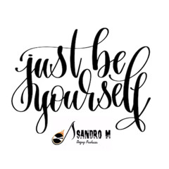 Sandro M - Just be yourself