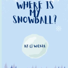 Access KINDLE 📰 Where is my Snowball? by  CJ Walker [EBOOK EPUB KINDLE PDF]