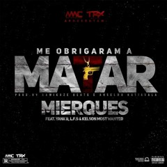 Mierques Feat. Yankie B X L.F.S X Kelson Most Wanted - Me Obrigaram A Matar | www.astro-music-tv.com