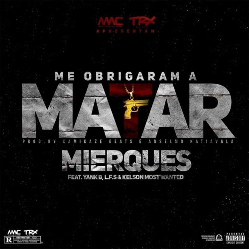 Mierques Feat. Yankie B X L.F.S X Kelson Most Wanted - Me Obrigaram A Matar | www.astro-music-tv.com