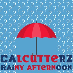 Calcutterz - Rainy Afternoon