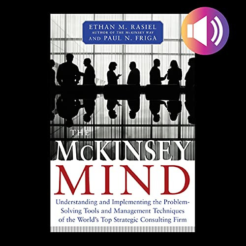 [View] PDF 📨 McKinsey Mind by  Ethan M. Rasiel,Paul N. Friga,Marc Cashman,McGraw Hil