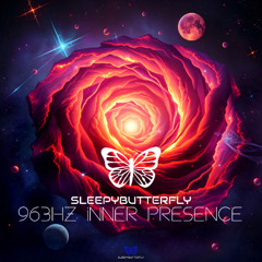 Sleepybutterfly - 963Hz Inner Presence