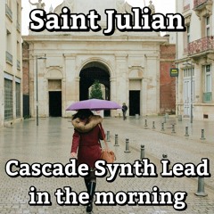 Cascade Synth Lead in the morning